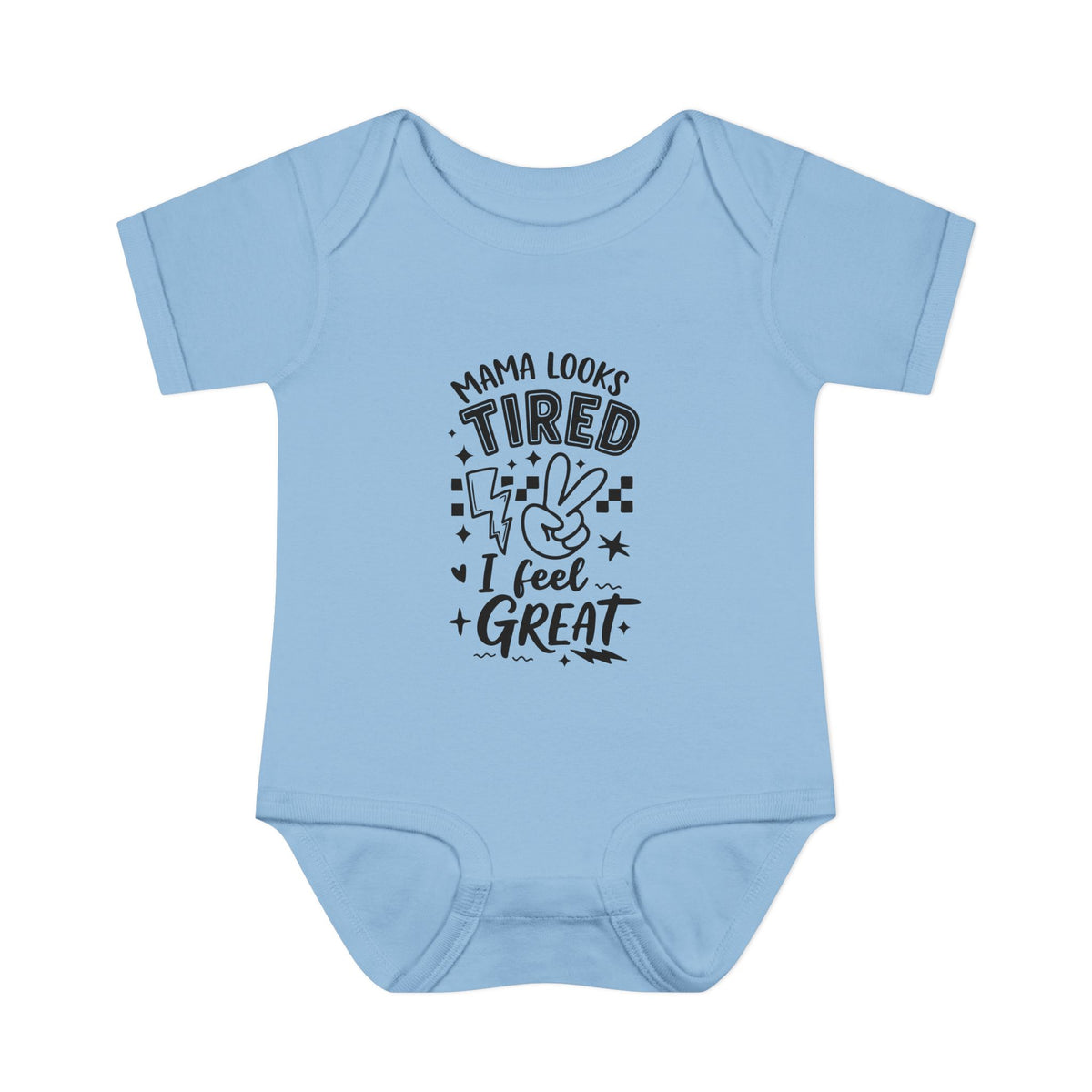 Infant Bodysuit “Mama Looks Tired, I Feel Great” - Funny Newborn One-Piece