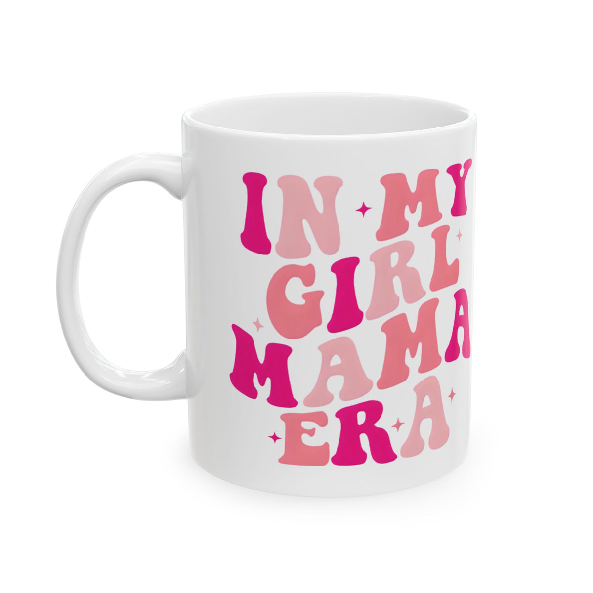 Inspirational Girl Mama Ceramic Mug — "In My Girl Mama Era" Pink Retro Coffee Cup