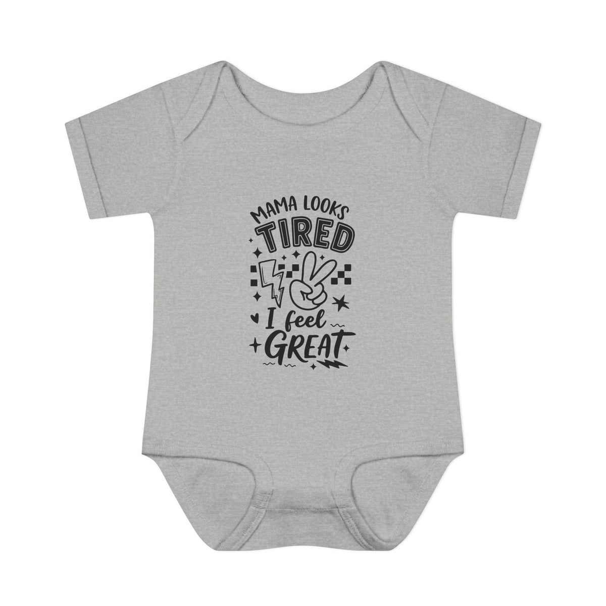 Infant Bodysuit “Mama Looks Tired, I Feel Great” - Funny Newborn One-Piece