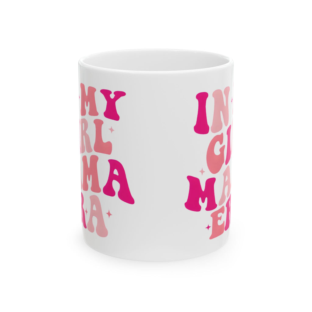 Inspirational Girl Mama Ceramic Mug — "In My Girl Mama Era" Pink Retro Coffee Cup