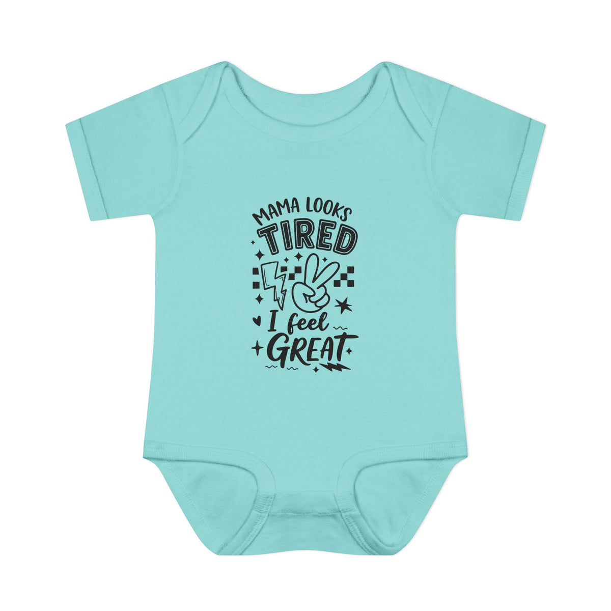 Infant Bodysuit “Mama Looks Tired, I Feel Great” - Funny Newborn One-Piece