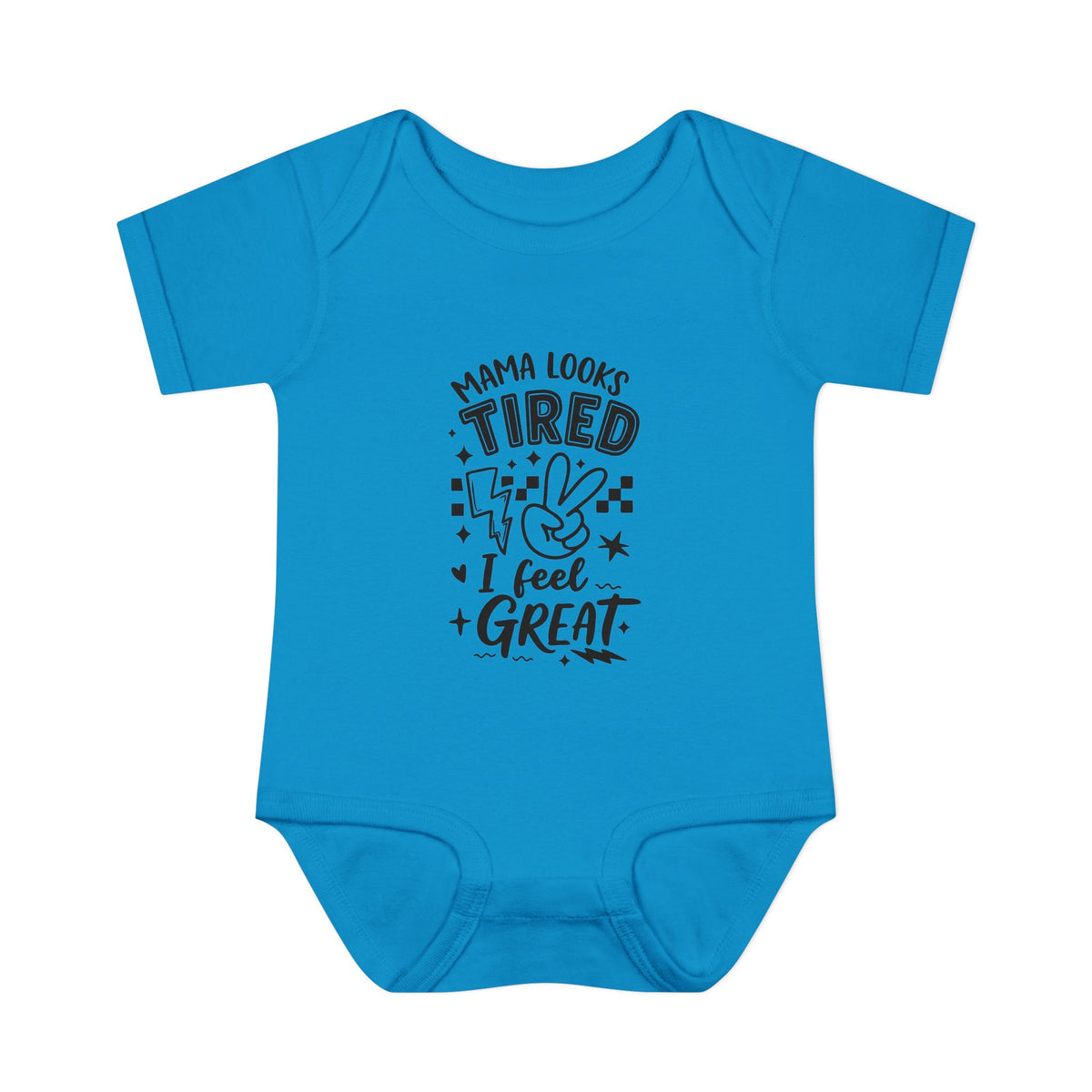 Infant Bodysuit “Mama Looks Tired, I Feel Great” - Funny Newborn One-Piece