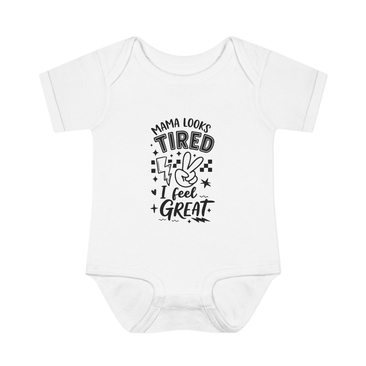 Infant Bodysuit “Mama Looks Tired, I Feel Great” - Funny Newborn One-Piece